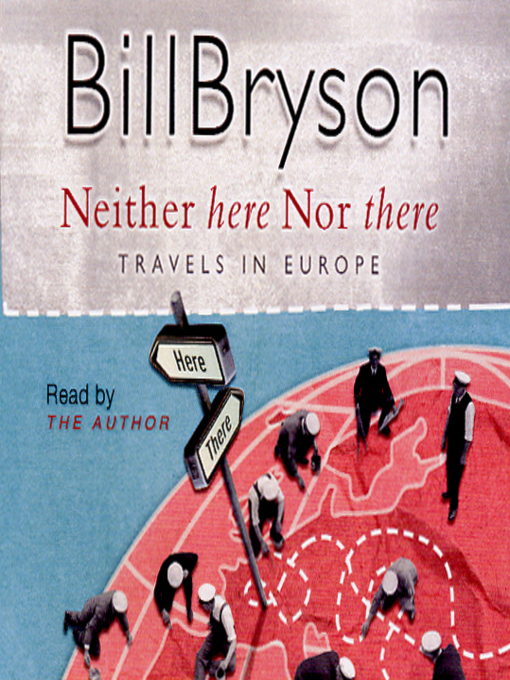 Title details for Neither Here, Nor There by Bill Bryson - Available
